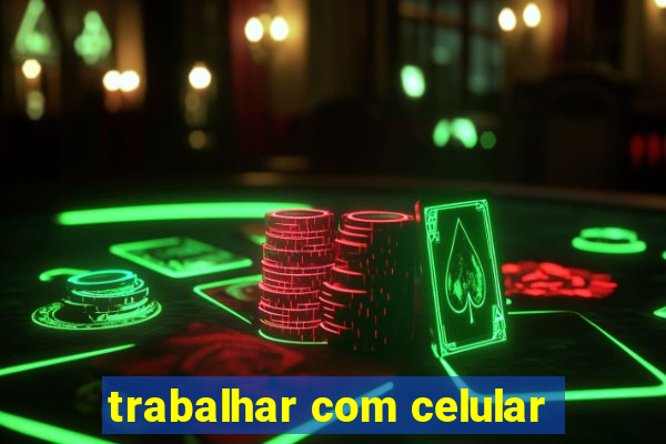 trabalhar com celular