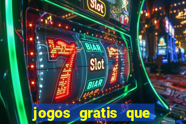 jogos gratis que realmente ganha dinheiro