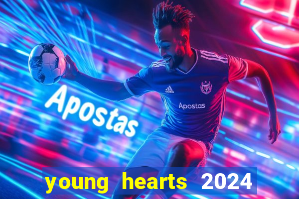 young hearts 2024 onde assistir