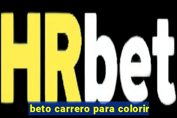 beto carrero para colorir