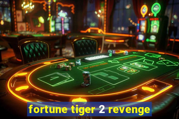 fortune tiger 2 revenge