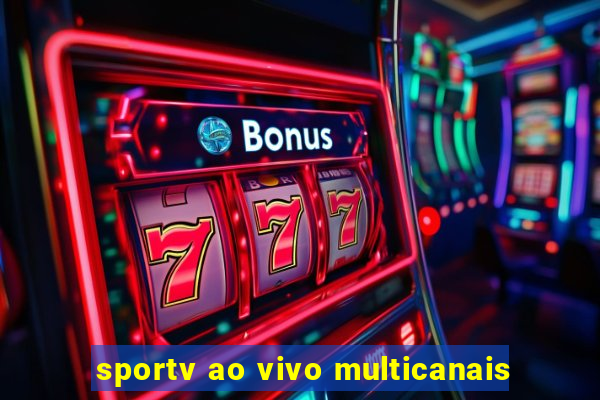 sportv ao vivo multicanais