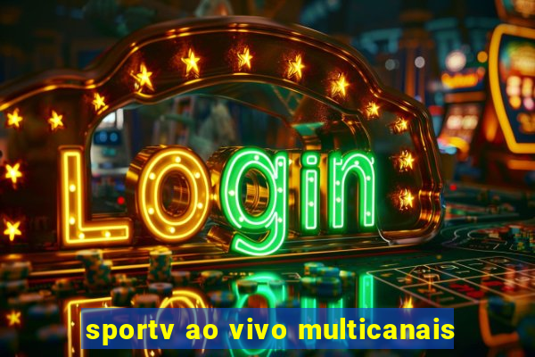 sportv ao vivo multicanais