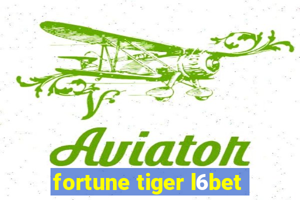 fortune tiger l6bet