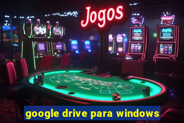 google drive para windows