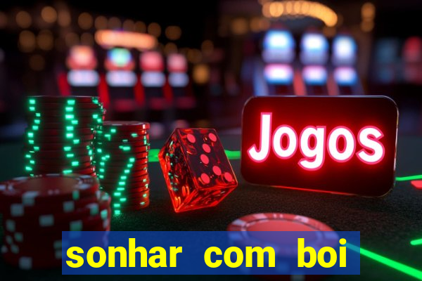 sonhar com boi branco jogo do bicho