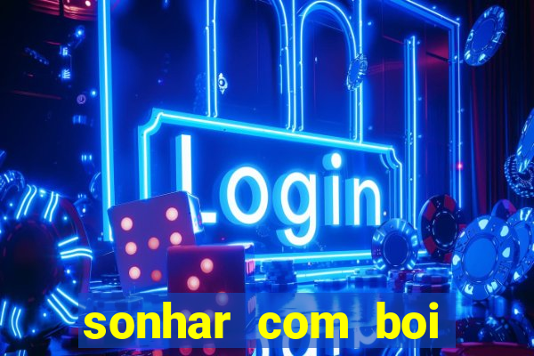 sonhar com boi branco jogo do bicho