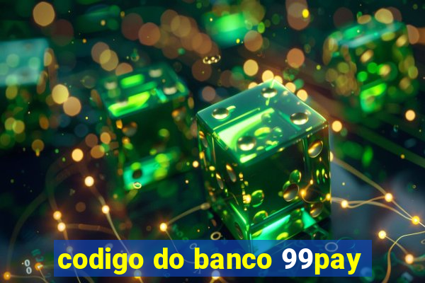 codigo do banco 99pay