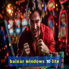 baixar windows 10 lite