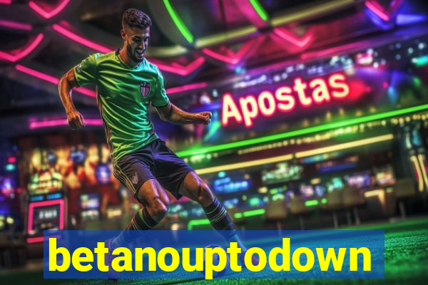 betanouptodown