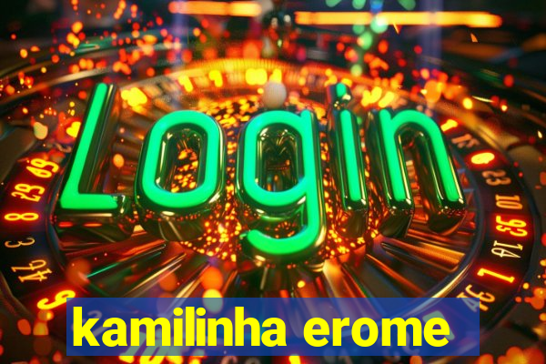 kamilinha erome