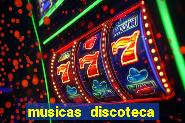 musicas discoteca anos 70 80 90