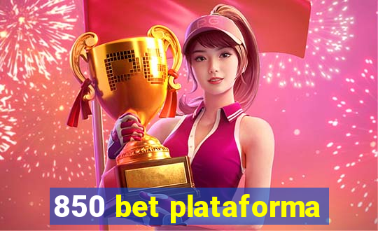 850 bet plataforma