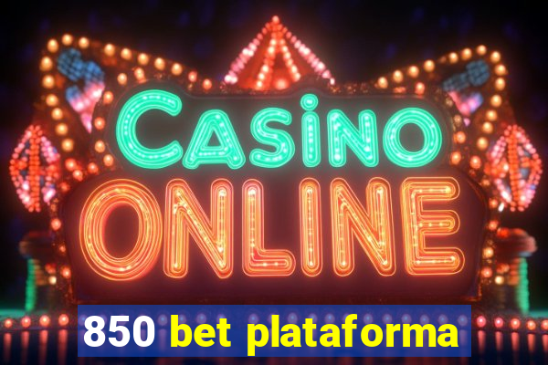 850 bet plataforma