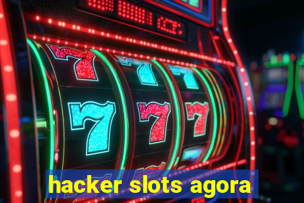 hacker slots agora