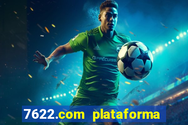 7622.com plataforma de jogos