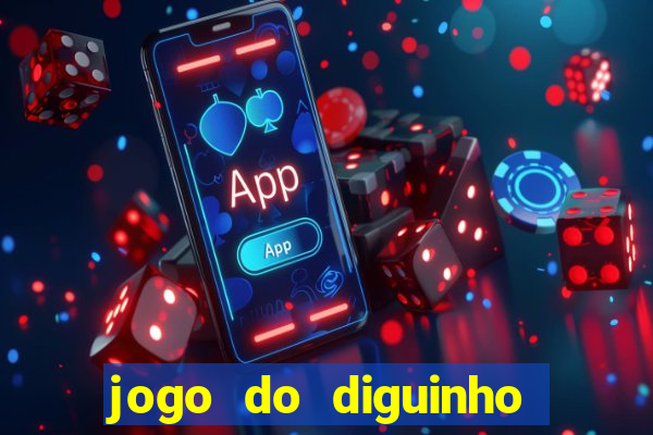 jogo do diguinho para ganhar dinheiro