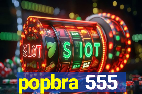 popbra 555