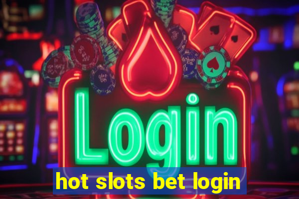 hot slots bet login