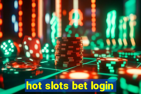 hot slots bet login