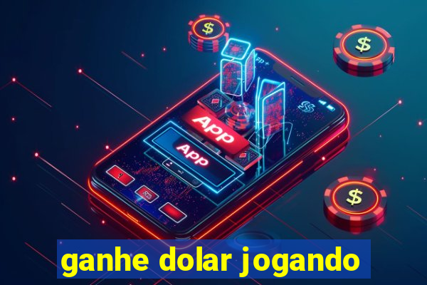 ganhe dolar jogando