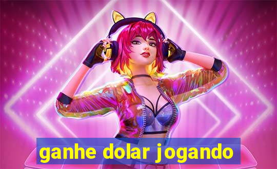 ganhe dolar jogando