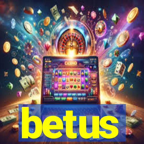 betus