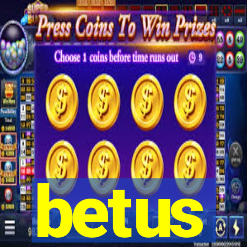 betus