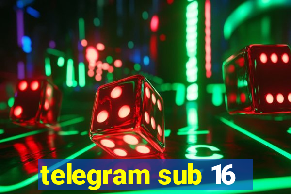 telegram sub 16