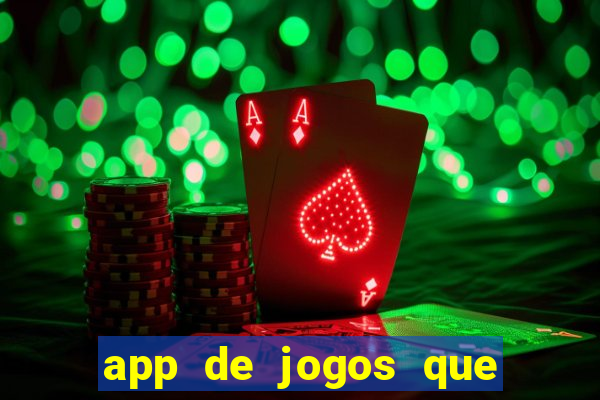 app de jogos que dao dinheiro de verdade