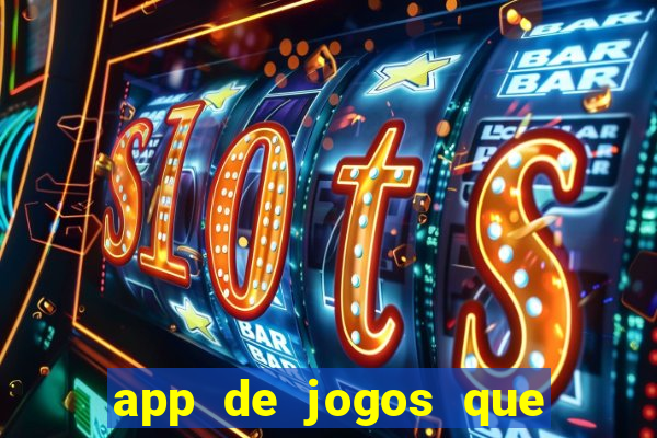 app de jogos que dao dinheiro de verdade