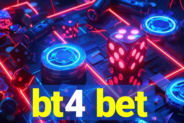 bt4 bet