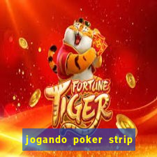 jogando poker strip com a mae