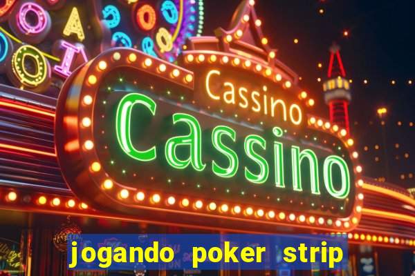 jogando poker strip com a mae