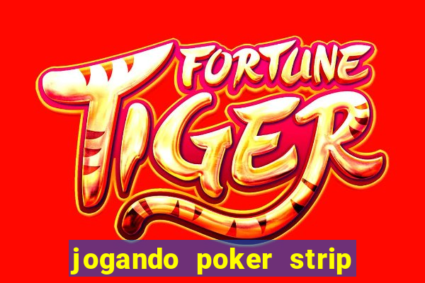 jogando poker strip com a mae