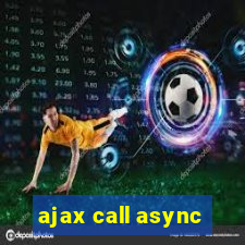 ajax call async