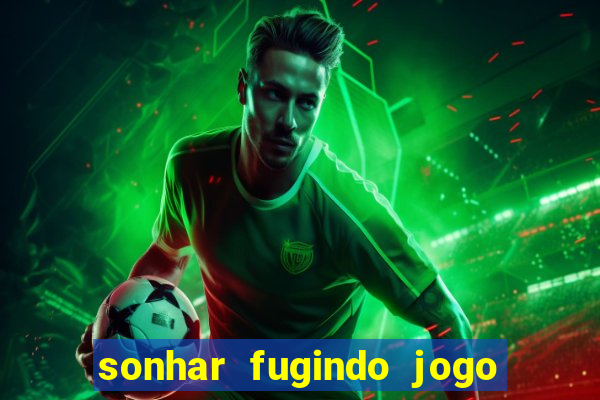 sonhar fugindo jogo do bicho