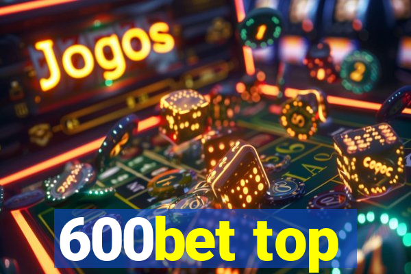 600bet top