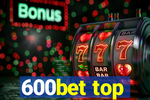 600bet top