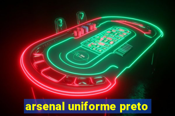 arsenal uniforme preto