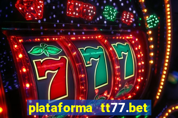 plataforma tt77.bet paga mesmo