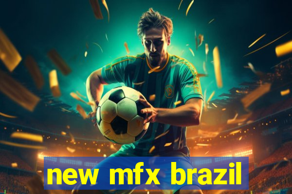 new mfx brazil