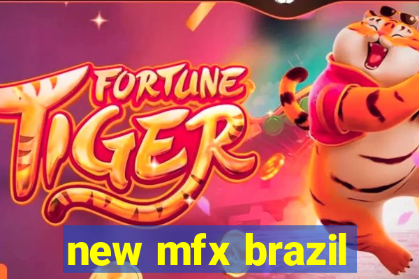 new mfx brazil