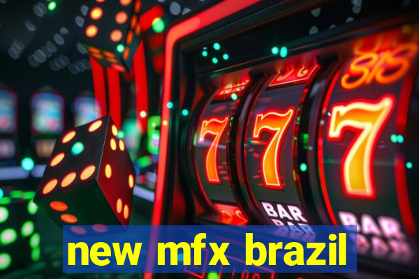 new mfx brazil