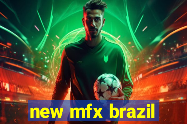 new mfx brazil