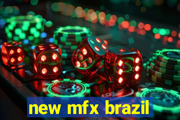 new mfx brazil