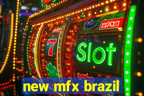 new mfx brazil