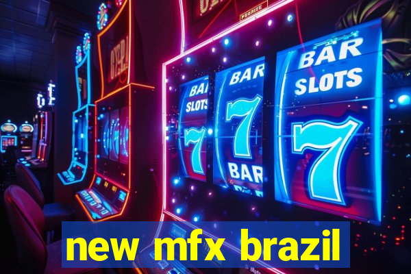 new mfx brazil