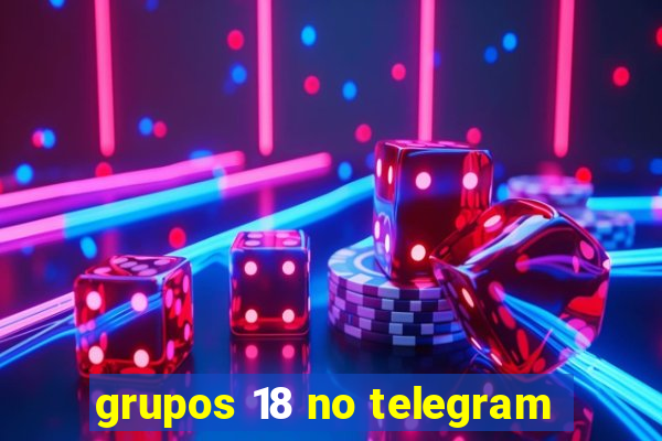 grupos 18 no telegram