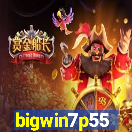 bigwin7p55